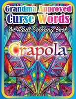 Przekleństwa zatwierdzone przez babcię: Kolorowanka dla dorosłych - Grandma Approved Curse Words: An Adult Coloring Book