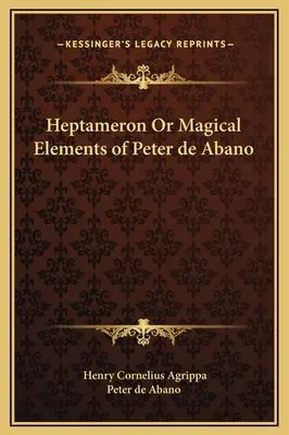 Heptameron lub magiczne elementy Petera de Abano - Heptameron Or Magical Elements of Peter de Abano