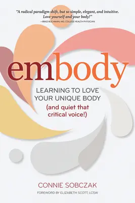 Embody: Nauka kochania swojego wyjątkowego ciała (i uciszenie tego krytycznego głosu!) - Embody: Learning to Love Your Unique Body (and Quiet That Critical Voice!)