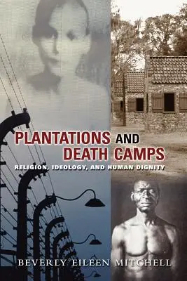Plantacje i obozy śmierci: Religia, ideologia i ludzka godność - Plantations and Death Camp: Religion, Ideology, and Human Dignity