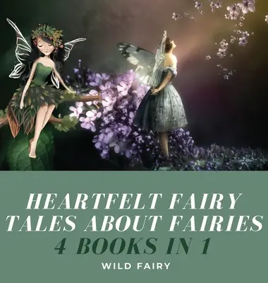 Serdeczne bajki o wróżkach: 4 książki w 1 - Heartfelt Fairy Tales About Fairies: 4 Books in 1