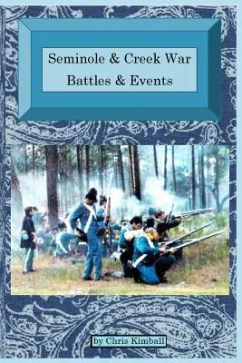 Chronologia wojny Seminole i Creek: Bitwy i wydarzenia wojny Seminolów i Creeków - Seminole & Creek War Chronology: Seminole & Creek War Battles & Events