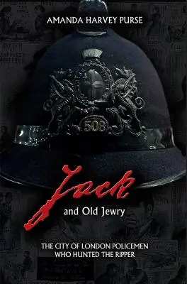 Jack and Old Jewry: Londyńscy policjanci, którzy polowali na Kubę Rozpruwacza - Jack and Old Jewry: The City of London Policemen Who Hunted the Ripper