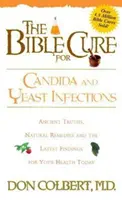 Biblijne lekarstwo na Candidę i infekcje drożdżakowe: Starożytne prawdy, naturalne środki zaradcze i najnowsze odkrycia dla twojego zdrowia dzisiaj - The Bible Cure for Candida and Yeast Infections: Ancient Truths, Natural Remedies and the Latest Findings for Your Health Today