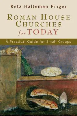 Roman House Churches for Today: Praktyczny przewodnik dla małych grup - Roman House Churches for Today: A Practical Guide for Small Groups