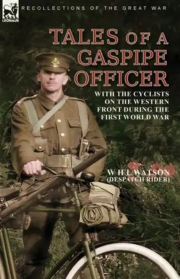 Tales of a Gaspipe Officer: Z rowerzystami na froncie zachodnim podczas pierwszej wojny światowej - Tales of a Gaspipe Officer: With the Cyclists on the Western Front During the First World War