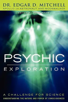 Eksploracja psychiki: Wyzwanie dla nauki, zrozumienie natury i mocy świadomości - Psychic Exploration: A Challenge for Science, Understanding the Nature and Power of Consciousness