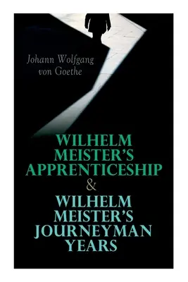 Praktyka Wilhelma Meistera i lata czeladnicze Wilhelma Meistera - Wilhelm Meister's Apprenticeship & Wilhelm Meister's Journeyman Years