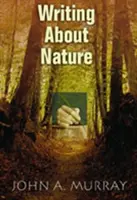 Pisanie o naturze: Kreatywny przewodnik - Writing about Nature: A Creative Guide