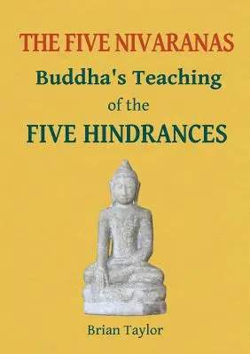 Pięć nivaran: nauka Buddy o PIĘCIU ZWIĄZKACH - The Five Nivaranas: Buddha's Teaching of the FIVE HINDRANCES