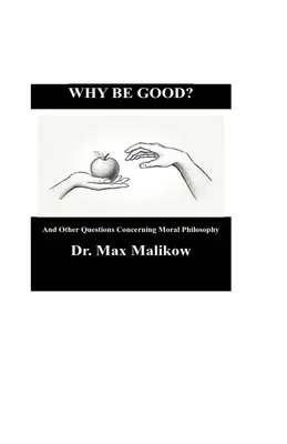 Dlaczego warto być dobrym? I inne pytania dotyczące filozofii moralnej - Why Be Good? And Other Questions Concerning Moral Philosophy