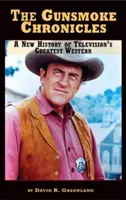 Kroniki Gunsmoke: Nowa historia największego telewizyjnego westernu (twarda oprawa) - The Gunsmoke Chronicles: A New History of Television's Greatest Western (hardback)