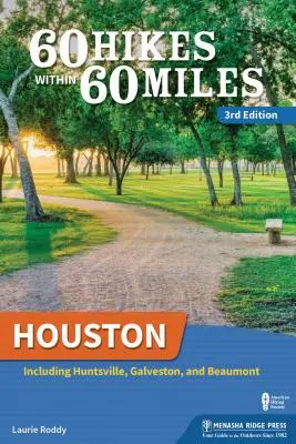 60 wędrówek w promieniu 60 mil: Houston: W tym Huntsville i Galveston - 60 Hikes Within 60 Miles: Houston: Including Huntsville and Galveston