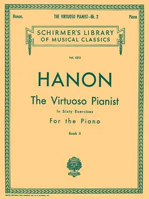 Virtuoso Pianist in 60 Exercises - Book 2: Schirmer's Library of Classics Volume 1072 Piano Technique - Virtuoso Pianist in 60 Exercises - Book 2: Schirmer Library of Classics Volume 1072 Piano Technique