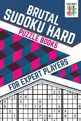 Brutalne Sudoku - trudne łamigłówki dla doświadczonych graczy - Brutal Sudoku Hard Puzzle Books for Expert Players
