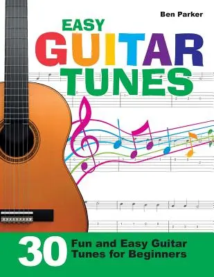 Easy Guitar Tunes: 30 zabawnych i łatwych utworów gitarowych dla początkujących - Easy Guitar Tunes: 30 Fun and Easy Guitar Tunes for Beginners