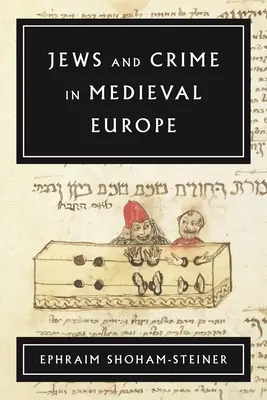 Żydzi i przestępczość w średniowiecznej Europie - Jews and Crime in Medieval Europe