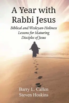 Rok z rabinem Jezusem: Lekcje biblijne i Wesleyańsko-świętościowe dla dojrzewających uczniów Jezusa - A Year with Rabbi Jesus: Biblical and Wesleyan-Holiness Lessons for Maturing Disciples of Jesus