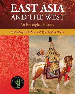 Azja Wschodnia i Zachód: Uwikłana historia - East Asia and the West: An Entangled History