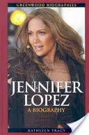 Jennifer Lopez: Biografia - Jennifer Lopez: A Biography