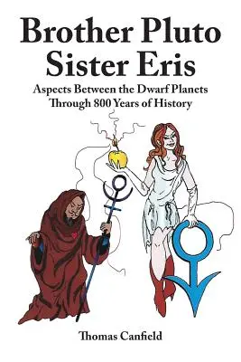 Brat Pluton, siostra Eris: aspekty między planetami karłowatymi na przestrzeni 800 lat historii - Brother Pluto, Sister Eris: Aspects Between the Dwarf Planets Through 800 Years of History