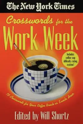 The New York Times Crosswords for the Work Week: 75 krzyżówek na przerwę na kawę lub lunch - The New York Times Crosswords for the Work Week: 75 Crosswords for Your Coffee Break or Lunch Hour