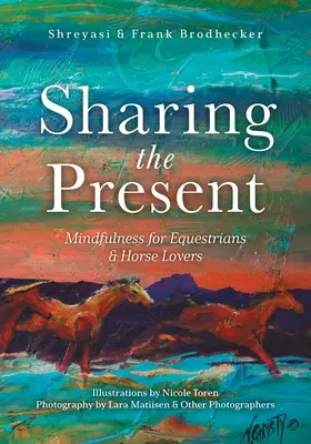 Dzielenie się teraźniejszością: Uważność dla koniarzy i miłośników koni - Sharing the Present: Mindfulness for Equestrians and Horse Lovers