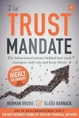 Mandat zaufania: nauka behawioralna o tym, jak zarządzający aktywami naprawdę zdobywają i utrzymują klientów - The Trust Mandate: The Behavioural Science Behind How Asset Managers Really Win and Keep Clients