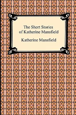 Krótkie opowiadania Katherine Mansfield - The Short Stories of Katherine Mansfield