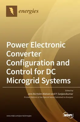 Konfiguracja i sterowanie przekształtnikiem energoelektronicznym dla systemów mikrosieci DC - Power Electronic Converter Configuration and Control for DC Microgrid Systems