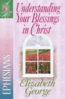 Zrozumieć swoje błogosławieństwa w Chrystusie: List do Efezjan - Understanding Your Blessings in Christ: Ephesians