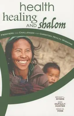 Zdrowie, uzdrowienie i Shalom: Granice i wyzwania dla chrześcijańskich misji opieki zdrowotnej - Health, Healing, and Shalom: Frontiers and Challenges for Christian Healthcare Missions