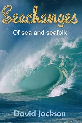 Seachanges: O morzu i ludziach morza - Seachanges: Of Sea and Seafolk