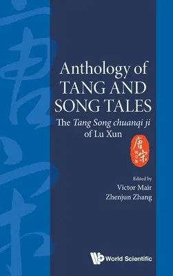 Antologia opowieści Tang i Song: Tang Song Chuanqi Ji Lu Xuna - Anthology of Tang and Song Tales: The Tang Song Chuanqi Ji of Lu Xun