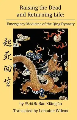 Wskrzeszanie zmarłych i przywracanie życia: Medycyna ratunkowa dynastii Qing - Raising the Dead and Returning Life: Emergency Medicine of the Qing Dynasty