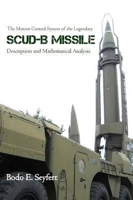 System kontroli ruchu legendarnego pocisku Scud-B: Opis i analiza matematyczna - The Motion Control System of the Legendary Scud-B Missile: Description and Mathematical Analysis