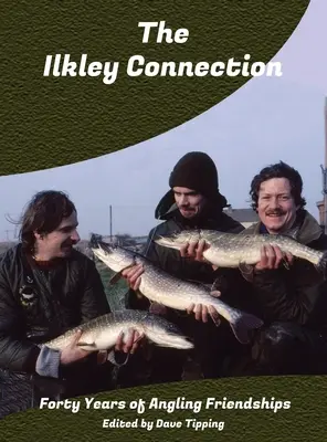 The Ilkley Connection: Czterdzieści lat wędkarskich przyjaźni - The Ilkley Connection: Forty Years of Angling Friendships