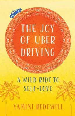 Radość z jazdy Uberem: Dzika podróż do miłości własnej - The Joy of Uber Driving: A Wild Ride to Self-Love