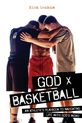 God x Basketball: Podręcznik sportowca do nawigacji w życiu ze Słowem Bożym - God x Basketball: An Athlete's Playbook to Navigating Life with God's Word