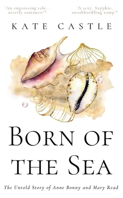Born of the Sea: Nieopowiedziana historia Anne Bonny i Mary Read - Born of the Sea: The Untold Story of Anne Bonny and Mary Read