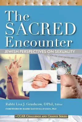 Święte spotkanie: Żydowskie spojrzenie na seksualność - The Sacred Encounter: Jewish Perspectives on Sexuality