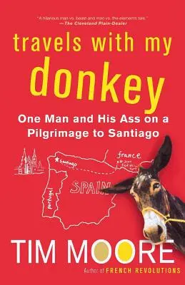 Podróże z moim osłem: Jeden człowiek i jego osioł na pielgrzymce do Santiago - Travels with My Donkey: One Man and His Ass on a Pilgrimage to Santiago