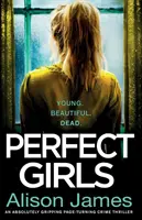 Idealne dziewczyny: Absolutnie trzymający w napięciu thriller kryminalny z mrożącym krew w żyłach zwrotem akcji - Perfect Girls: An absolutely gripping crime thriller with a nail-biting twist