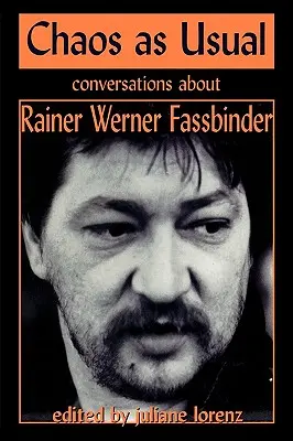 Chaos jak zwykle: Rozmowy o Rainerze Wernerze Fassbinderze - Chaos as Usual: Conversations About Rainer Werner Fassbinder