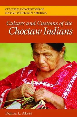 Kultura i zwyczaje Indian Choctaw - Culture and Customs of the Choctaw Indians