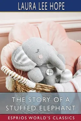 Historia pluszowego słonia (Esprios Classics) - The Story of a Stuffed Elephant (Esprios Classics)