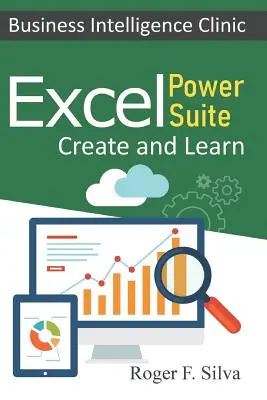 Excel Power Suite - Klinika Business Intelligence: Twórz i ucz się - Excel Power Suite - Business Intelligence Clinic: Create and Learn