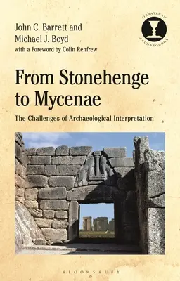 Od Stonehenge do Myken: Wyzwania związane z interpretacją archeologiczną - From Stonehenge to Mycenae: The Challenges of Archaeological Interpretation