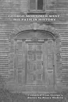 George Mortimer West, jego ścieżka w historii - George Mortimer West, His Path in History