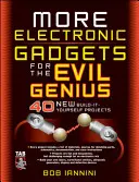 Więcej elektronicznych gadżetów dla geniuszy zła: 40 nowych projektów „zbuduj to sam - More Electronic Gadgets for the Evil Genius: 40 New Build-It-Yourself Projects